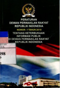 Image of Peraturan Dewan Perwakilan Rakyat Republik Indonesia Nomor 1 Tahun 2010 tentang Keterbukaan Informasi Publik di Dewan Perwakilan Rakyat Republik Indonesia