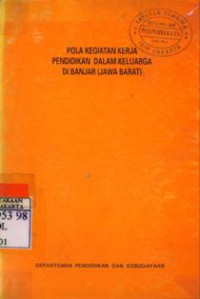 Pola Kegiatan Kerja Pendidikan Dalam Keluarga Di Banjar (Jawa Barat)