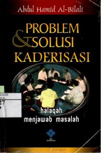 Problem dan Solusi Kaderisasi : Halaqah Tarbawiyah Menjawab Masalah