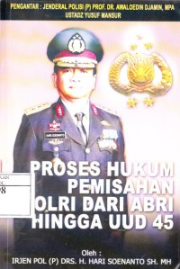 Proses Hukum Pemisahan POLRI dari ABRI hingga UUD 45
