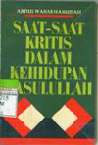 Saat-saat Kritis Dalam Kehidupan Rasullullah