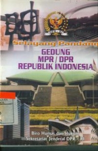 Selayang Pandang Gedung MPR/DPR Republik Indonesia