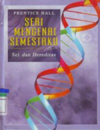 SERI MENGENAL SEMESTAKU : Sel dan Herditas