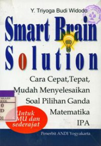 Image of Smart Brain Solution : Cara Cepat, Tepat, Mudah Menyelesaikan Soal Pilihan Ganda Matematika IPA