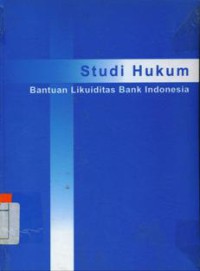 Studi Hukum Bantuan Likuidasi Bank Indonesia