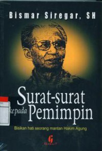 Surat-Surat Kepada Pemimpin : Bisikan Hati Seorang Mantan Hakim Agung