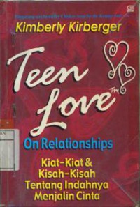 Teen Love On Relationships : Kiat-Kiat & Kisah-Kisah Tentang Indahnya Menjalin Cinta