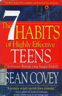 The 7 Habbits of Highly Effective Teens : 7 Kebiasaan Remaja yang Sangat Efektif