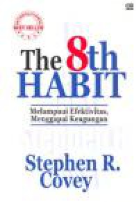 The 8th Habit : Melampaui Efektivitas, Menggapai Keagungan
