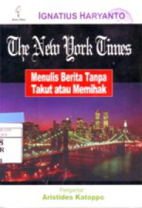 The New York Times : Menulis Berita Tanpa Takut Atau Memihak