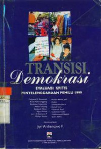 Transisi Demokrasi Evaluasi Kritis Penyelenggaraan Pemilu 1999