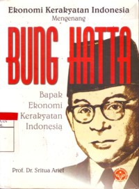 Ekonomi Kerakyatan Indonesia: Mengenang Bung Hatta Bapak Ekonomi Kerakyatan Indonesia