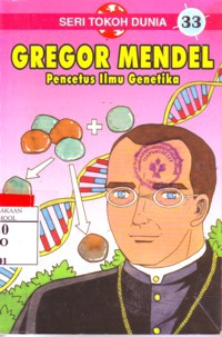 Gregor Mendel : Pencetus Ilmu Genetika