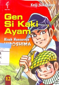 Gen Si Kaki Ayam : Kisah Hancurnya Hiroshima Jilid 12