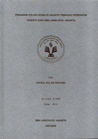 PENGARUH POLUSI UDARA DI JAKARTA TERHADAP
KESEHATAN PESERTA DIDIK SMA LABSCHOOL JAKARTA