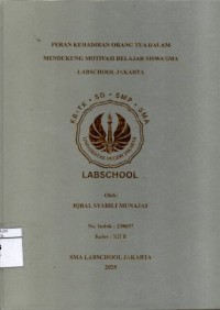 Image of Peran Kehadiran Orang Tua dalam Mendukung Motivasi Belajar Siswa SMA Labschool Jakarta