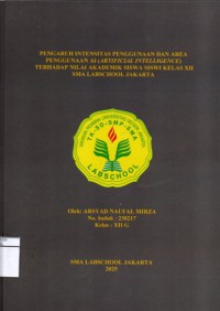 Image of Pengaruh Intensitas Penggunaan dan Area Penggunaan AI (Artificial Intelligence) Terhadap Nilai Akademik Siswa Siswi Kelas XII SMA Labschool Jakarta