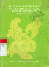 Kepengarangan Ida Bagus Putu Bek dan Hasil Karya Serta Konsep-Konsep Sentralnya