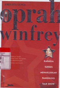 Oprah Winfrey : Rahasia Sukses Menaklukan Panggung Talk Show