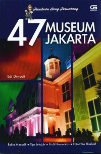 Panduan Sang Petualang: 47 Museum Jakarta