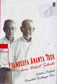 Pramoedya Ananta Toer Dari Dekat Sekali