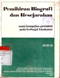 Pemikiran Biografi dan Kesejarahan : Suatu Kumpulan Prasaran Pada Berbagai Lokakarya Jilid III