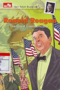 Ronald Reagan : The Great Communicator