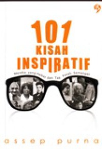 101 Kisah Inspiratif : Mereka yang Hebat dan Tak Patah Semangat