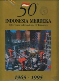 50 Th Indonesia Merdeka = Fifty Years Independence Of Indonesia