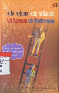 Ada Arjuna Ada Srikandi Ada Superman Ada Wonderwoman Pria Dan Wanita Di Mata Anak-Anak Indonesia
