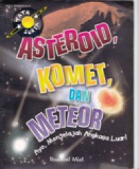 Asteroid, Komet Dan Meteor : Ayo, Menjelajah Angkasa Luar!
