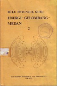 Buku Petunjuk Guru Energi-Gelombang Medan
