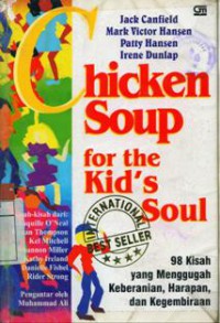 Chicken Soup For The Kid's Soul : 98 Kisah Yang Menggugah Keberanian, Harapan dan Kegembiraan