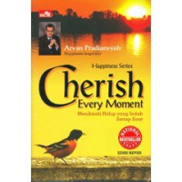 Cherish Every Moment : Menikmati Hidup yang Indah Setiap Saat