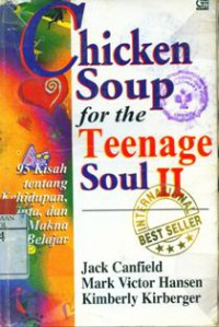 Chicken Soup For The Teenage Soul II : 95 Kisah Tentang Kehidupan, Cinta dan Makna Belajar