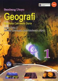 Geografi 1 Membuka Cakrawala Dunia : Untuk Kelas X Sekolah Menengah Atas/Madrasah Aliyah
