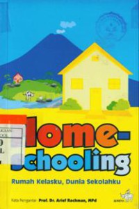 Homeschooling : Rumah Kelasku, Dunia Sekolahku