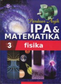 Panduan Asyik IPA & Matematika : Fisika