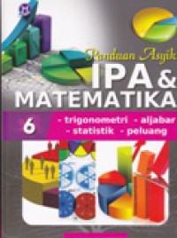 Image of Panduan Asyik IPA & Matematika : Trigonometri,Aljabar,Statistik,Peluang