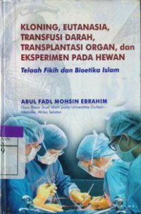 Kloning Eutanasia,Darah Transplantasi Organ dan Eksperimen Pada Hewan