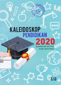 Kaleidoskop Pendidikan 2020 (Kumpulan Artikel Guru Nasional)