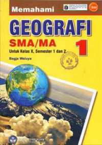 Memahami Geografi I SMA/MA : Untuk Kelas X, Semester 1 dan 2