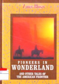 Pioneers In Wonderland and Other Tales of The American Frontier