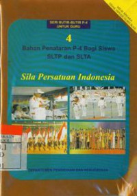 Bahan Penataran P-4 Bagi Siswa SLTP Dan SLTA Untuk Guru/Penatar P-4 Sila Persatuan Indonesia