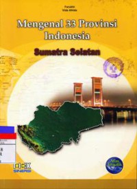 Mengenal 33 Provinsi Indonesia : Sumatera Selatan