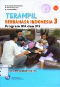 Terampil Berbahasa Indonesia 3 : Program IPA dan IPS untuk Kelas XII SMA/MA