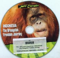 The Jeff Corwin Experince : Indonesia The Orangutan Freedom Journey