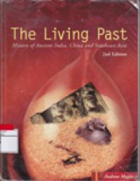 The Living Past : History of Ancient India, China and Southeast Asia