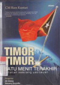 Timor Timur satu menit terakhir:catatan seorang wartawan
