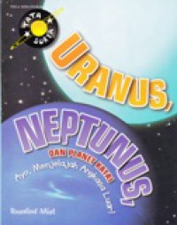 Uranus, Neptunus Dan Planet Katai : Ayo, Menjelajah Angkasa Luar!